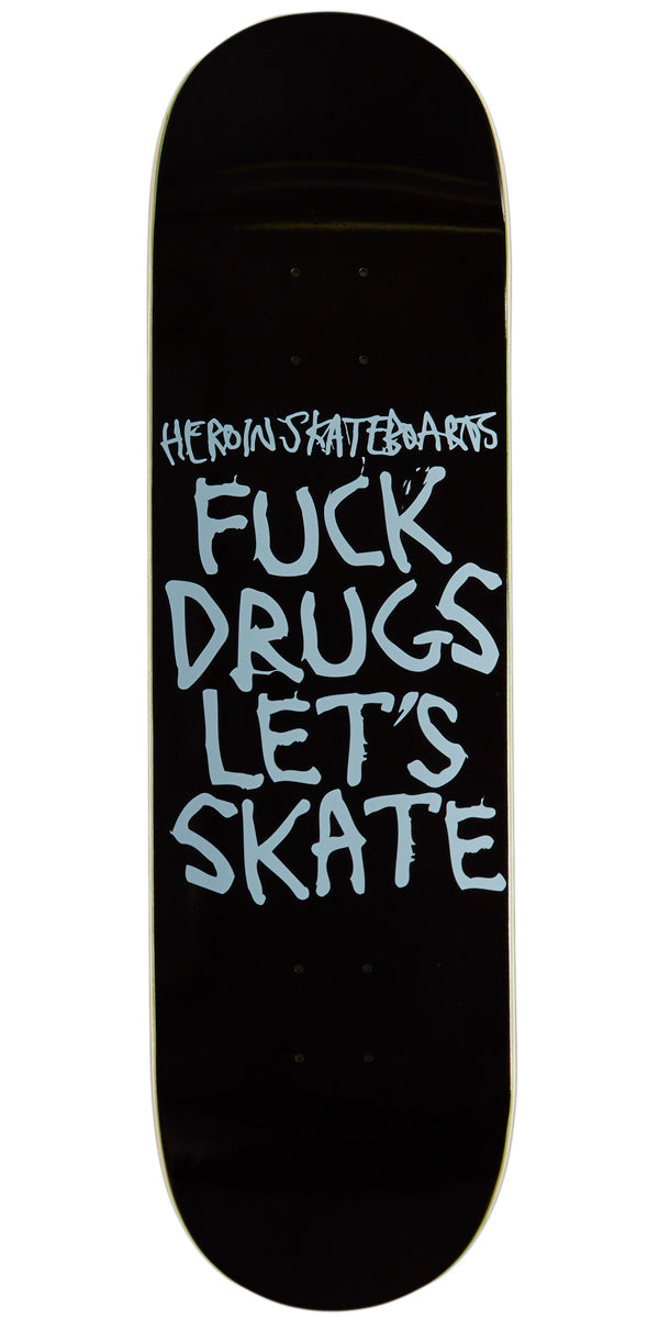 Heroin Fuck Drugs Skateboard Deck - 8.75