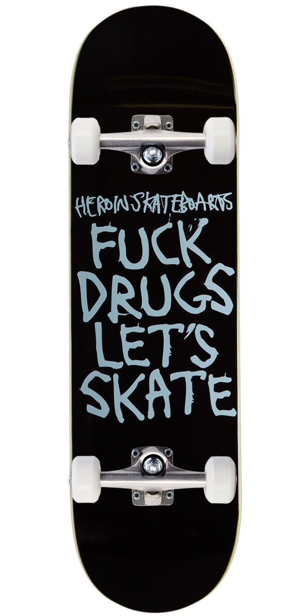 Heroin Fuck Drugs Skateboard Complete - 8.75