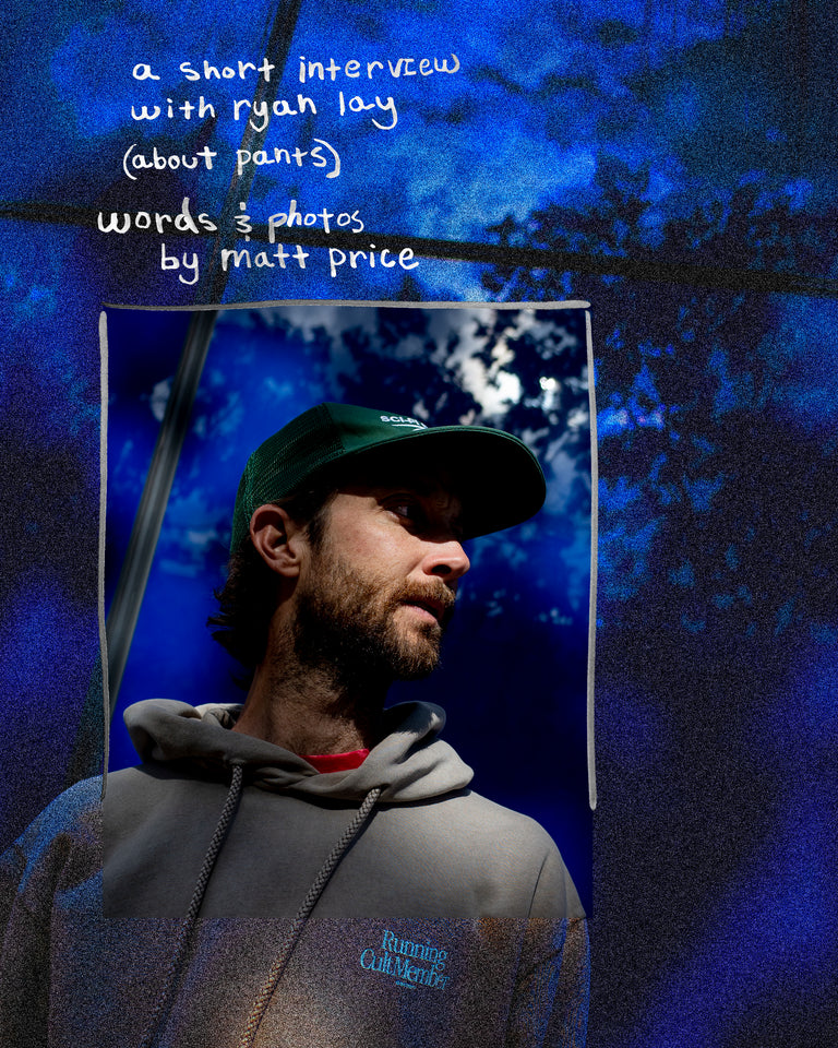 A Short Interview With Ryan Lay (About Pants)