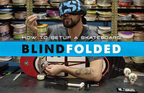How To Set Up A Skateboard… Blindfolded