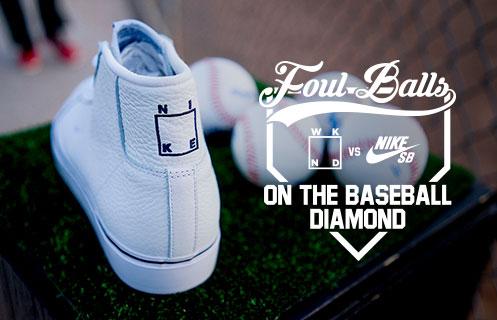 Foul Balls: WKND vs. Nike SB On The Baseball Diamond