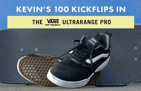 100 Kickflips in the Vans UltraRange Pro