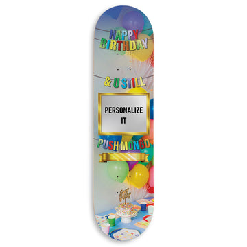 CCS Customs Birthday Skateboard Deck - And U Still Push Mongo - 7.75