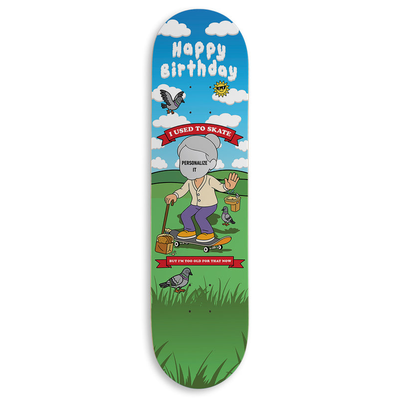 CCS Customs Birthday Skateboard Deck - Now Im Old Female - 8.00