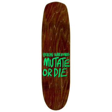 Heroin Mutate Or Die Skateboard Deck - 8.70